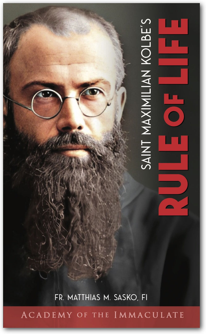 Saint Maximilian Kolbe's RULE OF LIFE