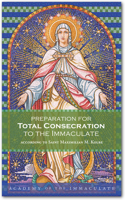 Preparation for Total Consecration to the Immaculate according to St Maximilian M. Kolbe