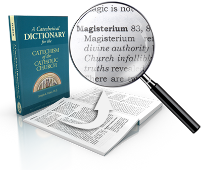 A Catechetical Dictionary for the Catechism of the Catholic Church