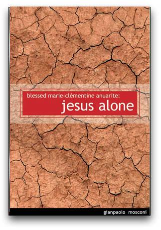 Jesus Alone: The Life of Blessed Marie-Clémentine Anuarite