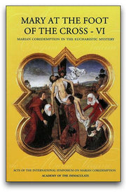 Mary at the Foot of the Cross 6: Coredemptrix in the Eucharistic Mystery