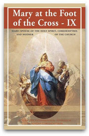 Mary at the Foot of the Cross 9: Mother of the Church