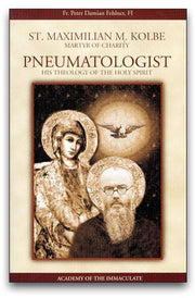 St. Maximilian Kolbe: Martyr of Charity - Pneumatologist
